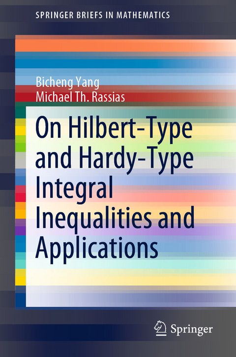 On Hilbert-Type and Hardy-Type Integral Inequalities and Applications - Bicheng Yang, Michael Th. Rassias
