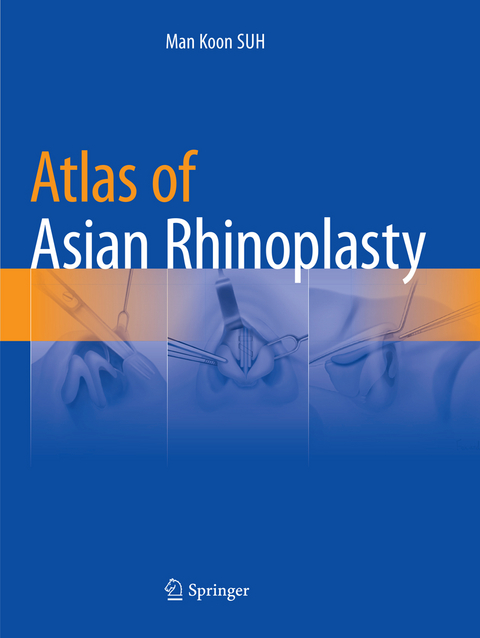 Atlas of Asian Rhinoplasty - Man Koon Suh