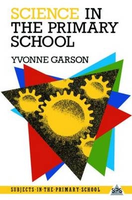 Science in the Primary School -  Yvonne Garson