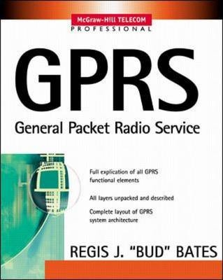 GPRS: GENERAL PACKET RADIO SERVICE -  Regis J. Bates