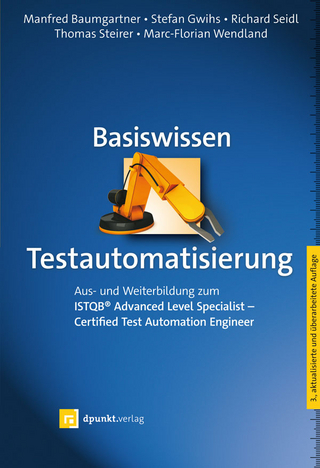 Basiswissen Testautomatisierung - Manfred Baumgartner; Stefan Gwihs; Richard Seidl …