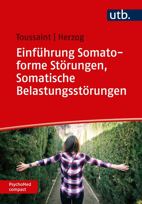 Einführung Somatoforme Störungen, Somatische Belastungsstörungen - Anne Toussaint, Annabel Herzog