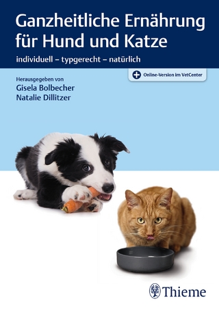 Ganzheitliche Ernährung für Hund und Katze - Gisela Bolbecher; Natalie Dillitzer