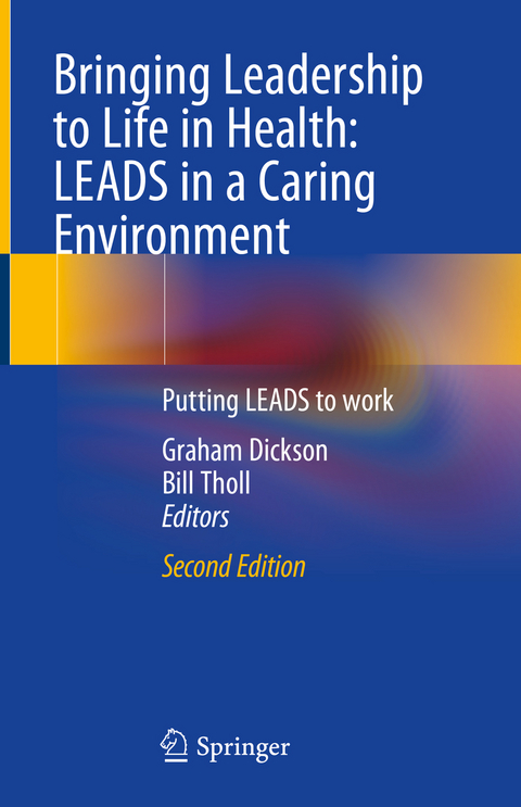 Bringing Leadership to Life in Health: LEADS in a Caring Environment - 