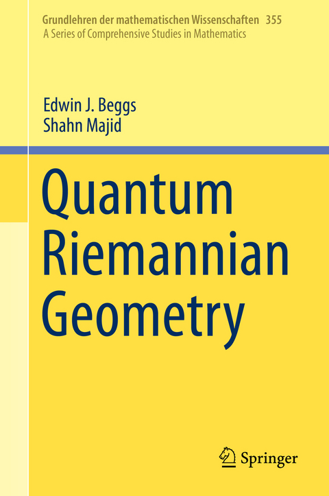 Quantum Riemannian Geometry - Edwin J. Beggs, Shahn Majid
