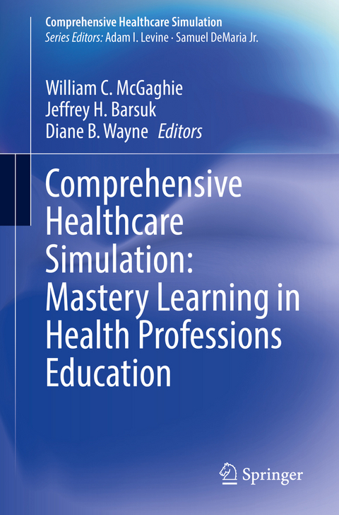Comprehensive Healthcare Simulation: Mastery Learning in Health Professions Education - 