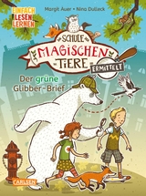 Die Schule der magischen Tiere ermittelt 1: Der grüne Glibber-Brief - Margit Auer
