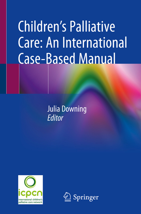 Children’s Palliative Care: An International Case-Based Manual - 