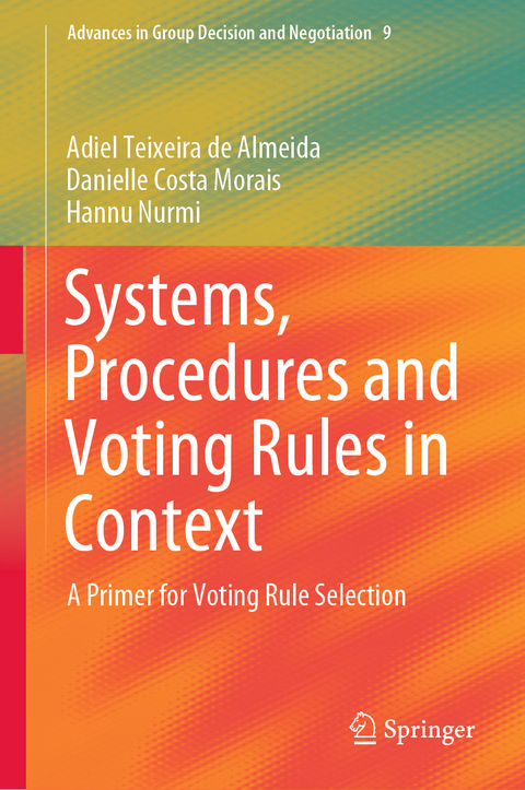 Systems, Procedures and Voting Rules in Context - Adiel Teixeira de Almeida, Danielle Costa Morais, Hannu Nurmi