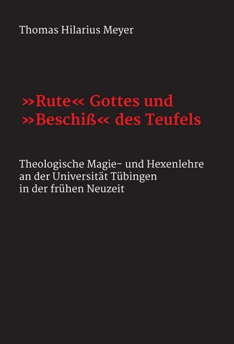 "Rute" Gottes und "Beschiß" des Teufels - Thomas Hilarius Meyer