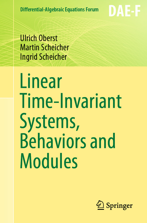 Linear Time-Invariant Systems, Behaviors and Modules - Ulrich Oberst, Martin Scheicher, Ingrid Scheicher