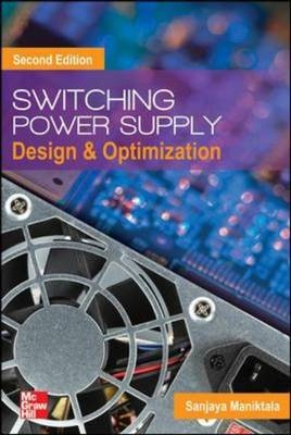 Switching Power Supply Design and Optimization, Second Edition -  Sanjaya Maniktala