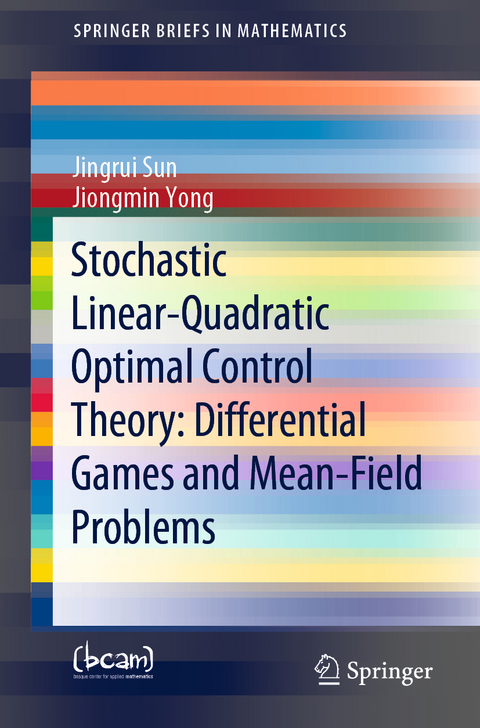 Stochastic Linear-Quadratic Optimal Control Theory: Differential Games and Mean-Field Problems - Jingrui Sun, Jiongmin Yong