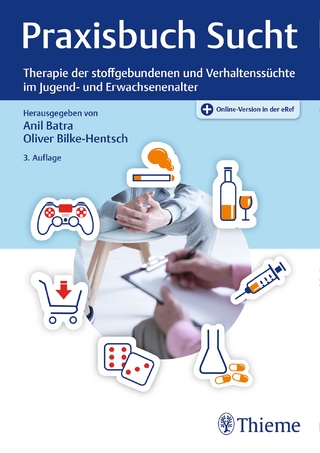 Praxisbuch Sucht - Anil Batra; Oliver Bilke-Hentsch
