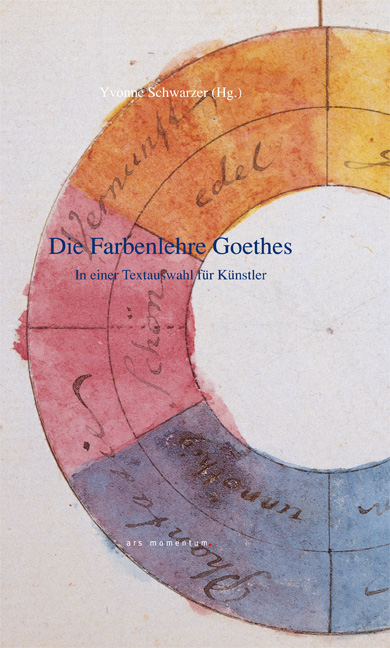 Die Farbenlehre Goethes in einer Textauswahl für Künstler - Johann Wolfgang von Goethe