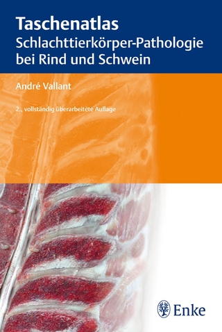 Taschenatlas Schlachttierkörper-Pathologie bei Rind und Schwein - André Vallant