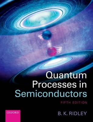 Quantum Processes in Semiconductors -  Brian K. Ridley