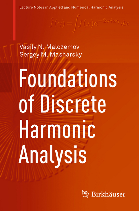 Foundations of Discrete Harmonic Analysis - Vasily N. Malozemov, Sergey M. Masharsky