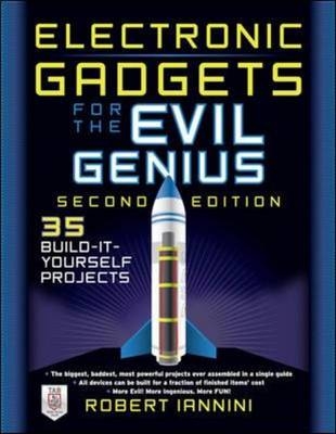 Electronic Gadgets for the Evil Genius -  Robert E. Iannini