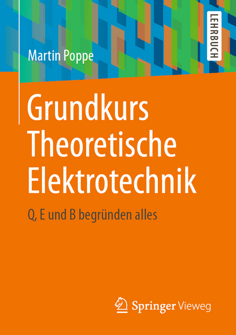 Grundkurs Theoretische Elektrotechnik - Martin Poppe