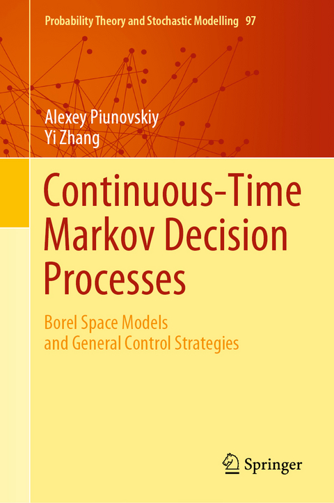 Continuous-Time Markov Decision Processes - Alexey Piunovskiy, Yi Zhang