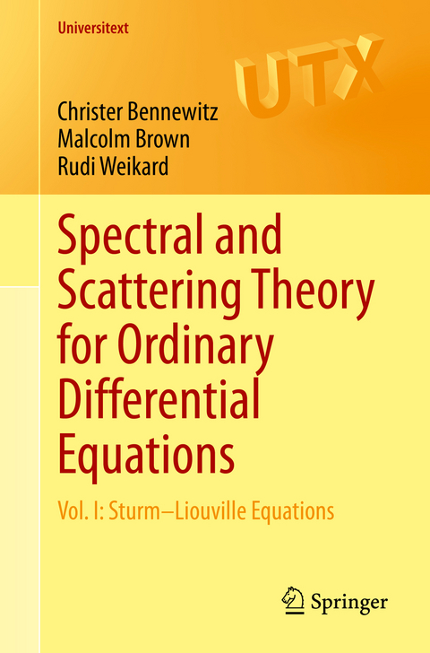 Spectral and Scattering Theory for Ordinary Differential Equations - Christer Bennewitz, Malcolm Brown, Rudi Weikard