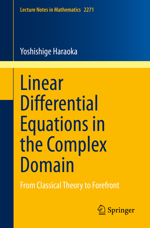 Linear Differential Equations in the Complex Domain - Yoshishige Haraoka