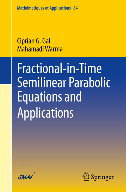 Fractional-in-Time Semilinear Parabolic Equations and Applications - Ciprian G. Gal, Mahamadi Warma