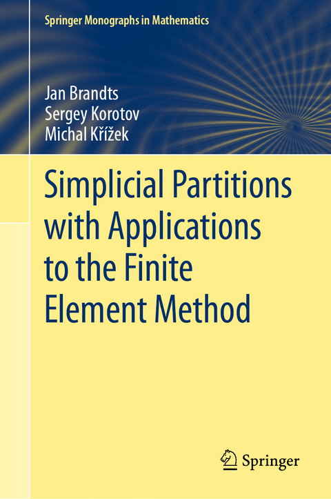 Simplicial Partitions with Applications to the Finite Element Method - Jan Brandts, Sergey Korotov, Michal Křížek