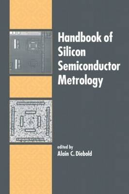 Handbook of Silicon Semiconductor Metrology - 