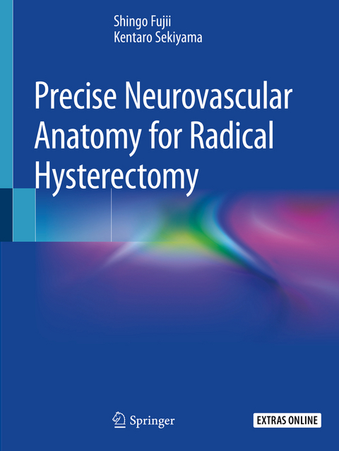 Precise Neurovascular Anatomy for Radical Hysterectomy - Shingo Fujii, Kentaro Sekiyama