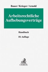 Arbeitsrechtliche Aufhebungsverträge - Jobst-Hubertus Bauer, Steffen Krieger, Christian Arnold