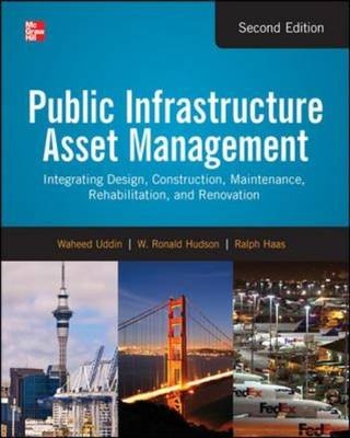 Public Infrastructure Asset Management, Second Edition -  Ralph C. G. Haas,  W. Ronald Hudson,  Waheed Uddin