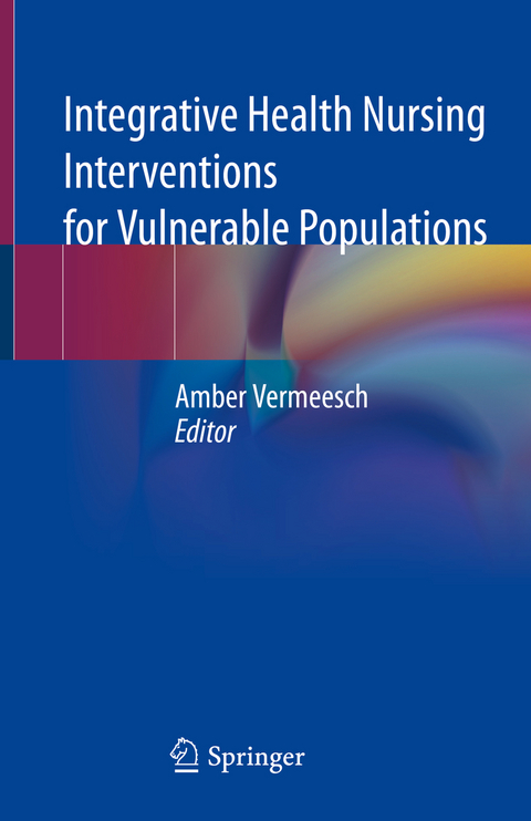 Integrative Health Nursing Interventions for Vulnerable Populations - 