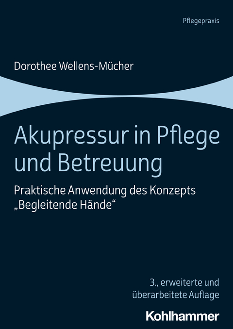 Akupressur in Pflege und Betreuung - Dorothee Wellens-Mücher