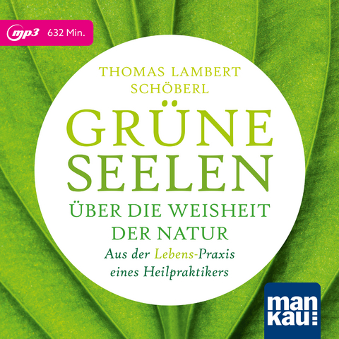Grüne Seelen. Über die Weisheit der Natur - Thomas Lambert Schöberl