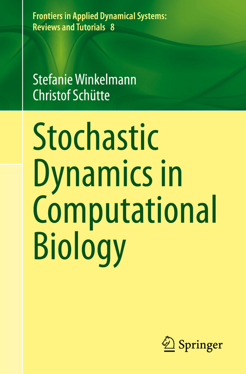 Stochastic Dynamics in Computational Biology - Stefanie Winkelmann, Christof Schütte
