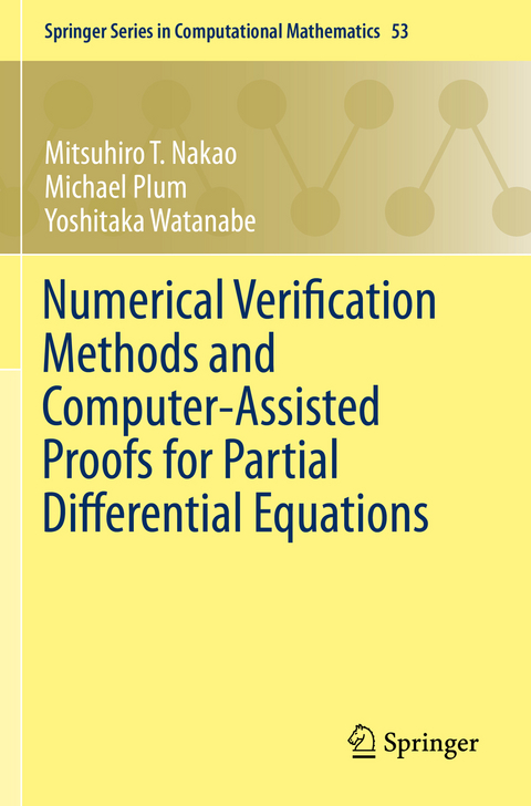 Numerical Verification Methods and Computer-Assisted Proofs for Partial Differential Equations - Mitsuhiro T. Nakao, Michael Plum, Yoshitaka Watanabe