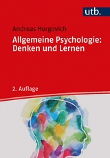 Allgemeine Psychologie: Denken und Lernen - Hergovich, Andreas