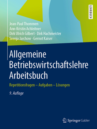 Allgemeine Betriebswirtschaftslehre Arbeitsbuch - Jean-Paul Thommen; Ann-Kristin Achleitner …