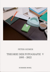 Theorie der Fotografie. Band V 1996-2020 - Peter Geimer