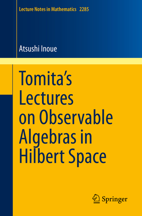 Tomita's Lectures on Observable Algebras in Hilbert Space - Atsushi Inoue