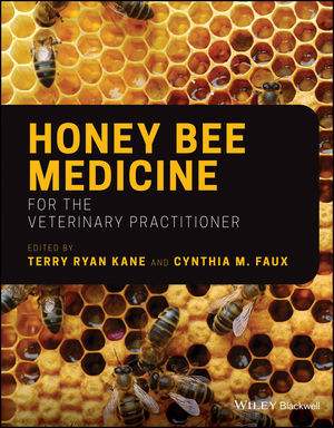 Honey Bee Medicine for the Veterinary Practitioner - Terry Ryan Kane; Cynthia M. Faux