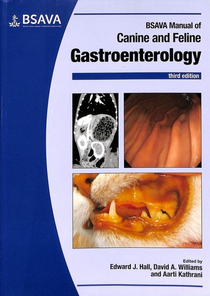 BSAVA Manual of Canine and Feline Gastroenterology - Edward Hall, David A. Williams, Aarti Kathrani