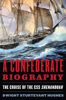 A Confederate Biography - Dwight Sturtevant Hughes