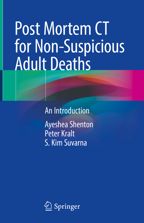 Post Mortem CT for Non-Suspicious Adult Deaths - Ayeshea Shenton, Peter Kralt, S. Kim Suvarna