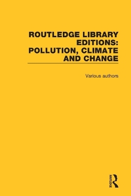 Routledge Library Editions: Pollution, Climate and Change -  Various