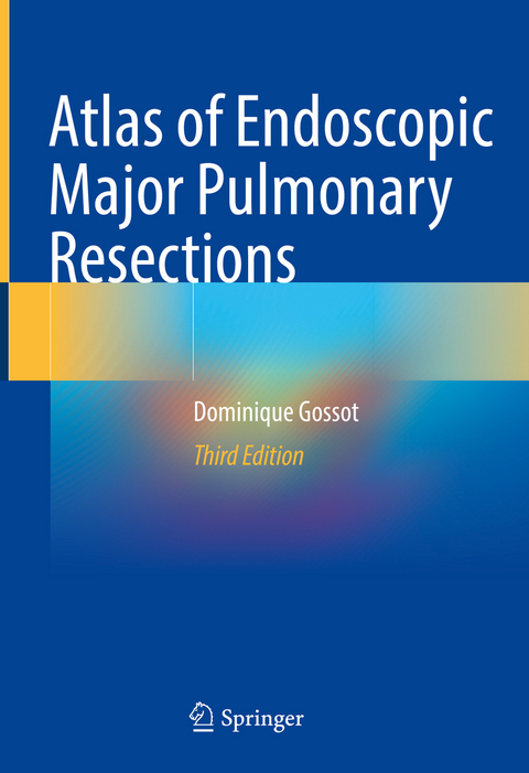 Atlas of Endoscopic Major Pulmonary Resections - Dominique Gossot