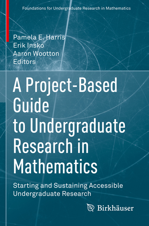 A Project-Based Guide to Undergraduate Research in Mathematics - 