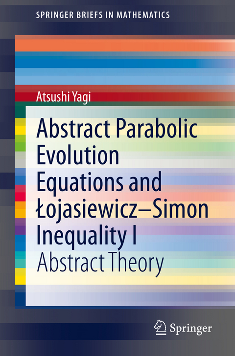 Abstract Parabolic Evolution Equations and Łojasiewicz–Simon Inequality I - Atsushi Yagi